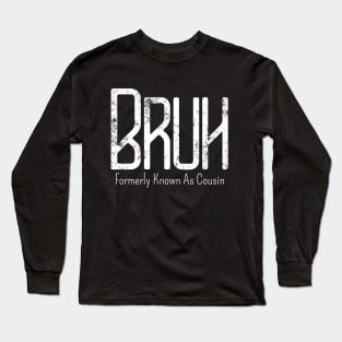 Mens Bruh Formerly Known As Cousin Meme Funny Saying Broh Long Sleeve T-Shirt